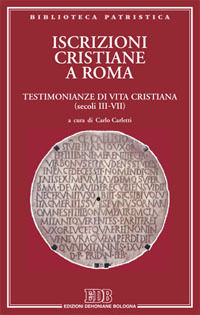 9788810420072 - Iscrizioni cristiane a Roma. Testimonianze di vita cristiana (secoli III-VII)