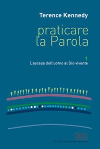 9788810505465 - Praticare la parola. Vol. 1: L'ascesa dell'uomo al Dio vivente.