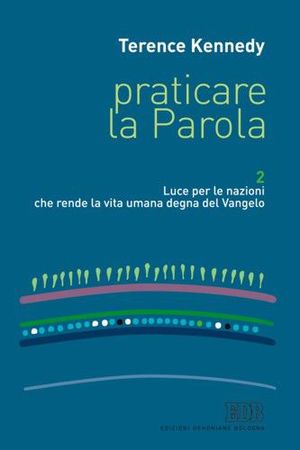 9788810505489 - Praticare la parola. Vol. 2: Luce per le nazioni che rende la vita umana degna del Vangelo.