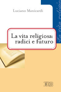 9788810507339 - La vita religiosa: radici e futuro