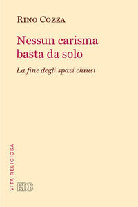 9788810507506 - Nessun carisma basta da solo. La fine degli spazi chiusi