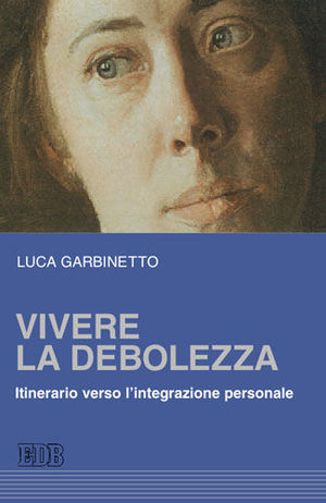 9788810508466 - Vivere la debolezza. Itinerario verso l'integrazione personale