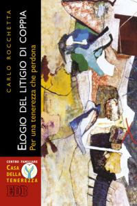 9788810510193 - Elogio del litigio di coppia. Per una tenerezza che perdona