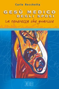9788810510391 - Gesù medico degli sposi. La tenerezza che guarisce