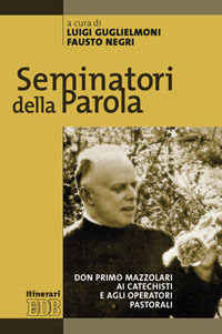 9788810510735 - Seminatori della Parola. Don Primo Mazzolari ai catechisti e agli operatori pastorali