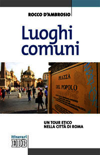 9788810513293 - Luoghi comuni. Un tour etico nella città di Roma