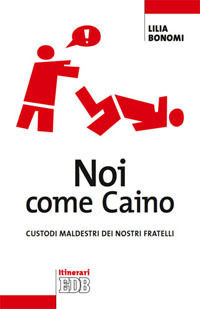 9788810513422 - Noi come Caino. Custodi maldestri dei nostri fratelli