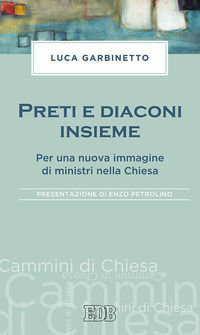 9788810521618 - Preti e diaconi insieme. Per una nuova immagine di ministri nella Chiesa