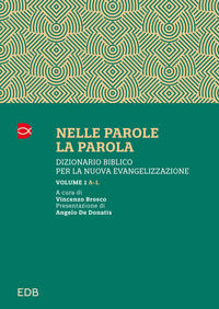 9788810523377 - Nelle parole, la parola. Dizionario biblico per la nuova evangelizzazione. Vol. 1: A-L