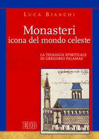 9788810541357 - Monasteri icona del mondo celeste. La teologia spirituale di Gregorio Palamas
