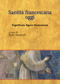 9788810541371 - Santità francescana oggi. Significato figure formazione