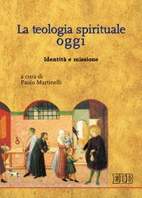9788810541449 - La teologia spirituale oggi. Identità e missione