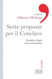 9788810555149 - Sette proposte per il conclave. Attualità e limiti di un memorandum