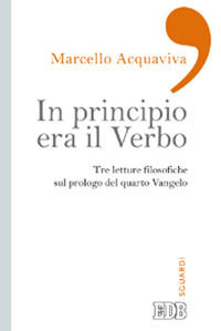 9788810555187 - In principio era il verbo. Tre letture filosofiche sul prologo del quarto Vangelo