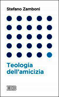 9788810558348 - Teologia dell'amicizia