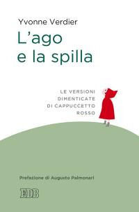 9788810558362 - L'ago e la spilla. Le versioni dimenticate di Cappuccetto Rosso