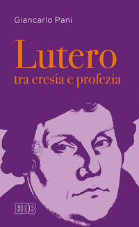 9788810559178 - Lutero tra eresia e profezia