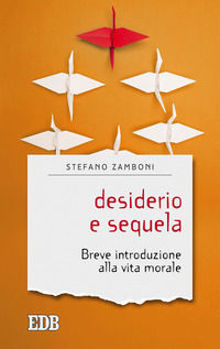 9788810571316 - Desiderio e sequela. Breve introduzione alla vita morale