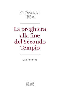 9788810604717 - La preghiera alla fine del secondo tempio. Una selezione