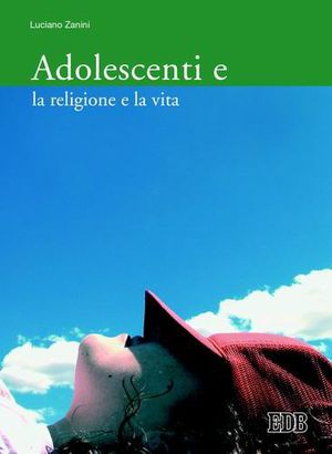 9788810613191 - Adolescenti e la religione e la vita