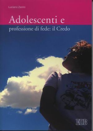 9788810613207 - Adolescenti e professione di fede: il Credo