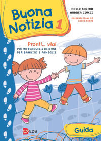 9788810613467 - Buona notizia. Pronti... Via! Prima evangelizzazione per bambini e famiglie. Guida. Ediz. illustrata. Vol. 1