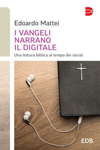 9788810621707 - I Vangeli narrano il digitale. Una lettura biblica al tempo dei social