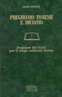 9788810702642 - Preghiamo insieme e diciamo. Preghiere dei fedeli per il tempo ordinario feriale