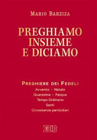 9788810705452 - Preghiamo insieme e diciamo. Preghiere dei Fedeli. Avvento. Natale. Quaresima. Pasqua. Tempo Ordinario. Santi. Circostan