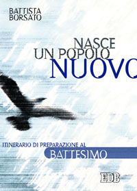 9788810705766 - Nasce un popolo nuovo. Itinerario di preparazione al battesimo