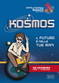 9788810707449 - Kosmos. Il futuro è nelle tue mani. Campo scuola. Sussidio per i ragazzi