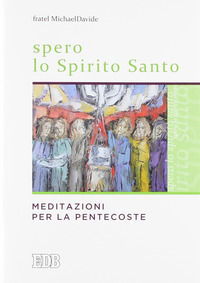 9788810710647 - Spero lo Spirito Santo. Meditazioni per la Pentecoste