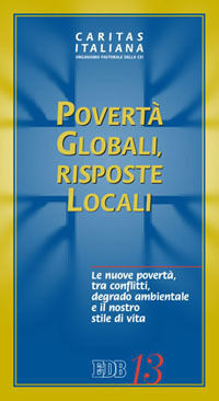 9788810741139 - Povertà globali, risposte locali. Le nuove povertà, tra conflitti, degrado ambientale e il nostro stile di vita