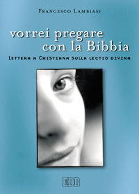 9788810808146 - Vorrei pregare con la Bibbia. Lettera a Cristiana sulla lectio divina