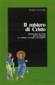 9788810901533 - Il mistero di Cristo. Itinerario di fede sulla figura e l'opera salvifica di Cristo