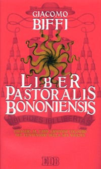 9788810930489 - Liber Pastoralis Bononiensis. Omaggio al card. Giovanni Colombo nel centenario della sua nascita