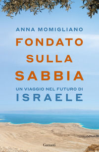 9788811023395 - Fondato sulla sabbia. Un viaggio nel futuro di Israele