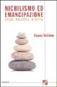 9788811597001 - Nichilismo ed emancipazione. Etica, politica, diritto