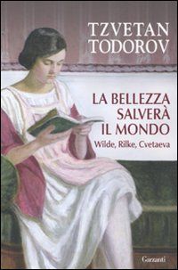 9788811600565 - La bellezza salverà il mondo. Wilde, Rilke, Cvetaeva