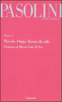 9788811601128 - Teatro. Vol. 2: Porcile-Orgia-Bestia da stile