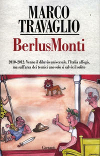 9788811601500 - BerlusMonti. La cronaca dell'Italia travolta dal bunga bunga sul «Fatto Quotidiano»