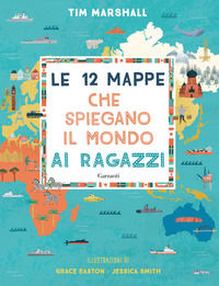 9788811607717 - Le 12 mappe che spiegano il mondo ai ragazzi