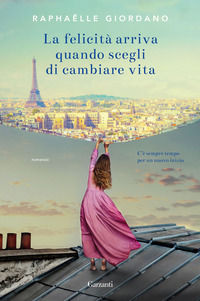 9788811676478 - La felicità arriva quando scegli di cambiare vita