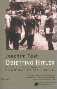 9788811680345 - Obiettivo Hitler. La resistenza al nazismo e l'attentato del 20 luglio 1944