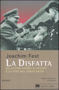 9788811680598 - La disfatta. Gli ultimi giorni di Hitler e la fine del Terzo Reich