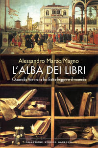 9788811682080 - L'alba dei libri. Quando Venezia ha fatto leggere il mondo