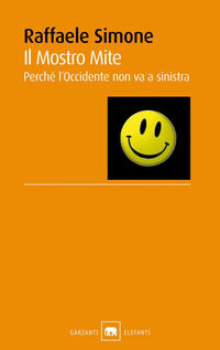 9788811694168 - Il mostro mite. Perché l'Occidente non va a sinistra