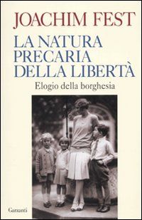9788811740773 - La natura precaria della libertà. Elogio della borghesia