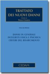 9788813308896 - Trattato dei nuovi danni. Vol. 1: Danni in generale. Integrità fisica e psichica. Criteri del risarcimento