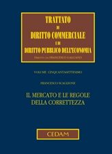 9788813309398 - Trattato di diritto commerciale e di diritto pubblico dell'economia. Vol. 57: Il mercato e le regole della correttezza